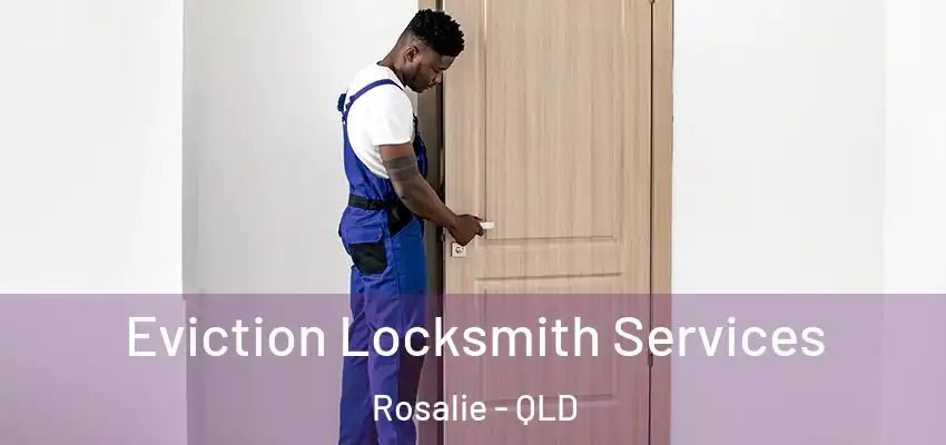  Eviction Locksmith Services Rosalie - QLD