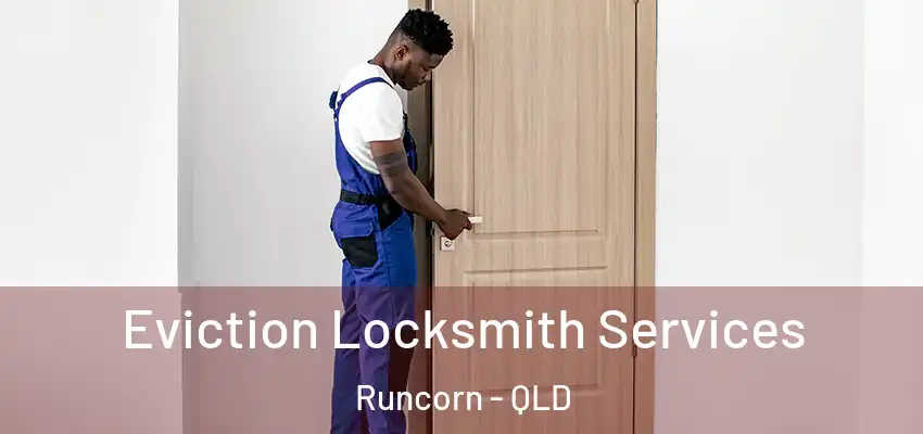  Eviction Locksmith Services Runcorn - QLD