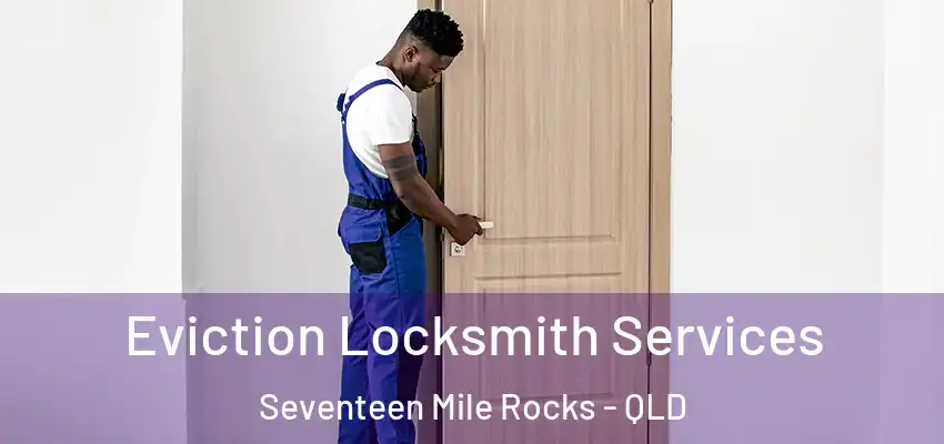  Eviction Locksmith Services Seventeen Mile Rocks - QLD