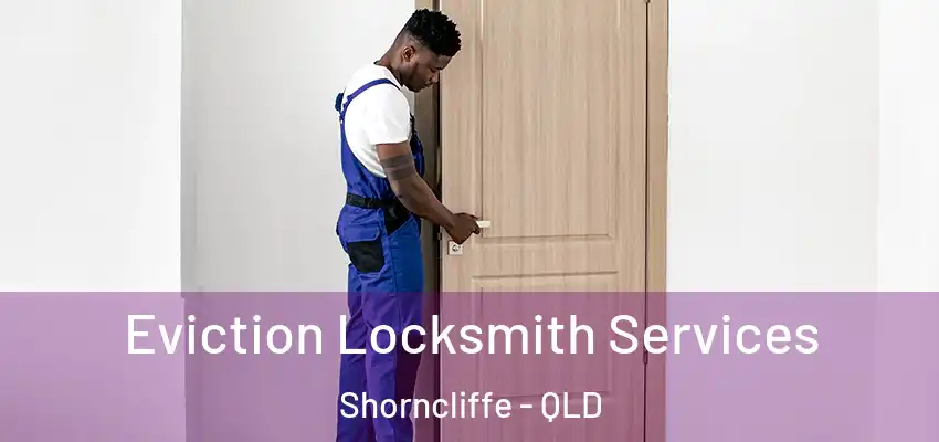  Eviction Locksmith Services Shorncliffe - QLD