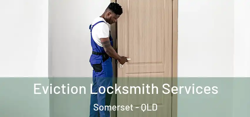  Eviction Locksmith Services Somerset - QLD