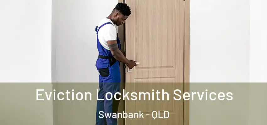  Eviction Locksmith Services Swanbank - QLD