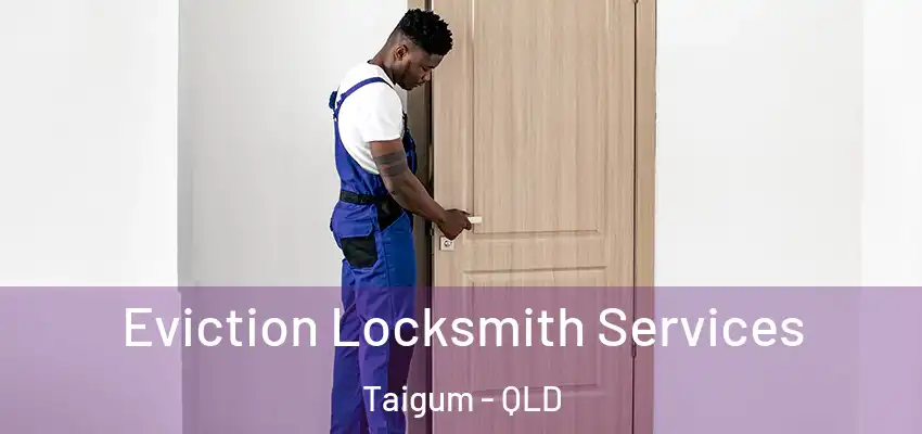  Eviction Locksmith Services Taigum - QLD