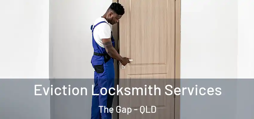  Eviction Locksmith Services The Gap - QLD