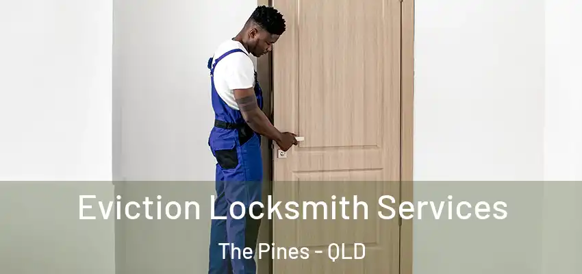  Eviction Locksmith Services The Pines - QLD