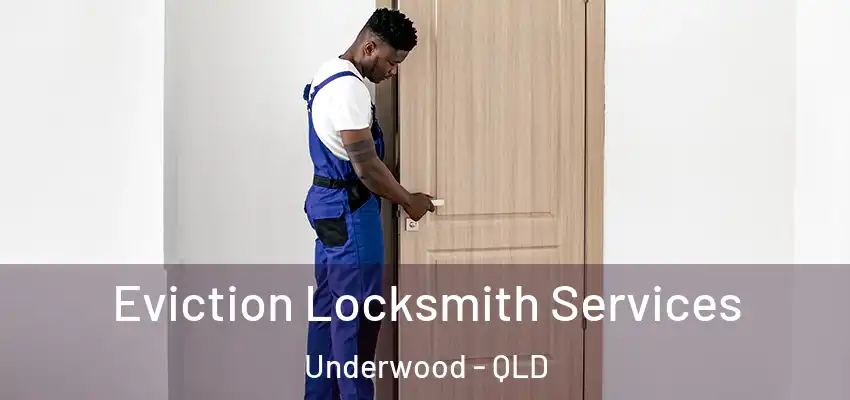  Eviction Locksmith Services Underwood - QLD