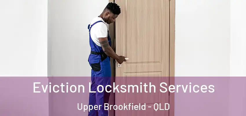  Eviction Locksmith Services Upper Brookfield - QLD