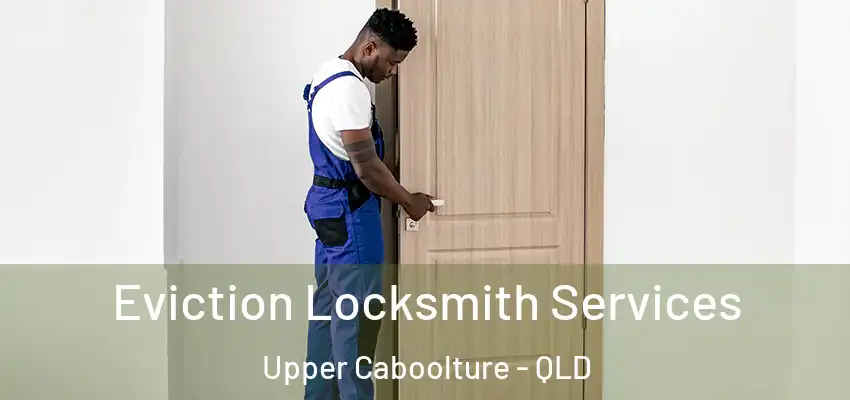  Eviction Locksmith Services Upper Caboolture - QLD