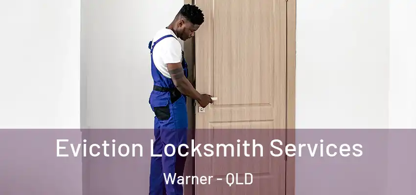  Eviction Locksmith Services Warner - QLD