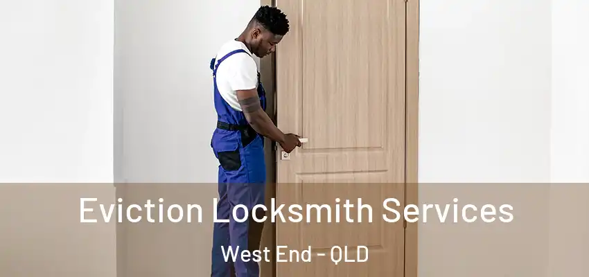  Eviction Locksmith Services West End - QLD