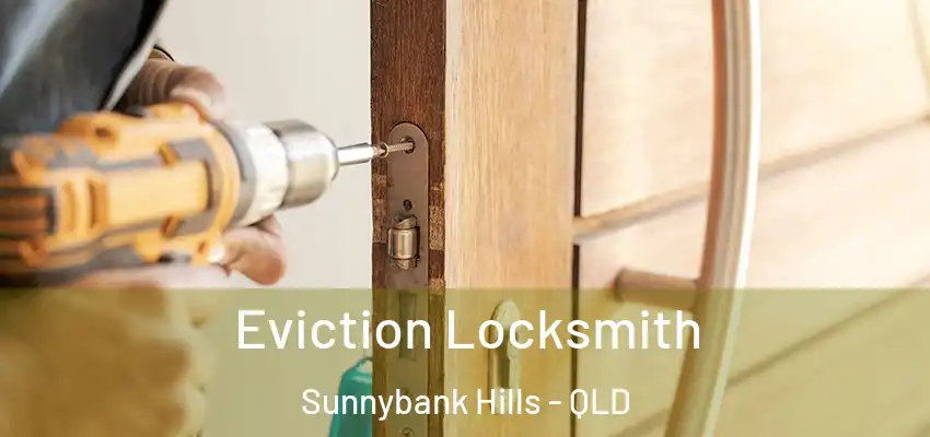 Eviction Locksmith Sunnybank Hills - QLD