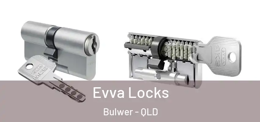 Evva Locks Bulwer - QLD