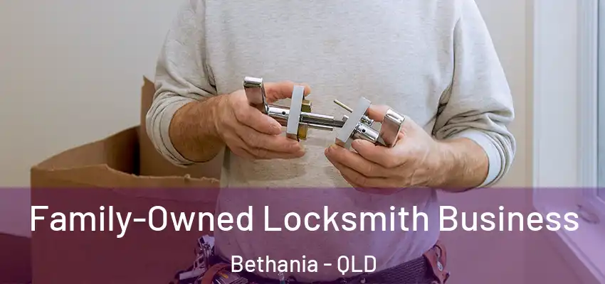  Family-Owned Locksmith Business Bethania - QLD