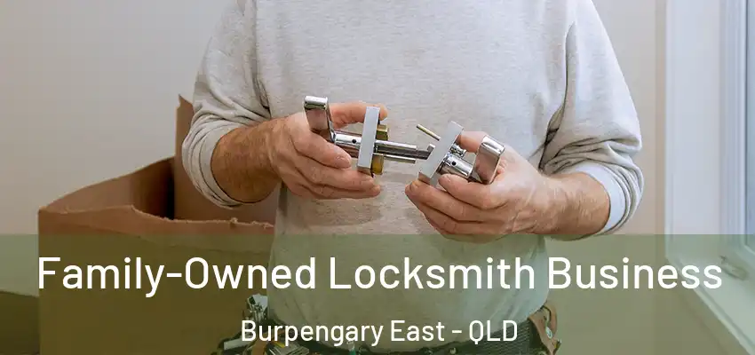 Family-Owned Locksmith Business Burpengary East - QLD
