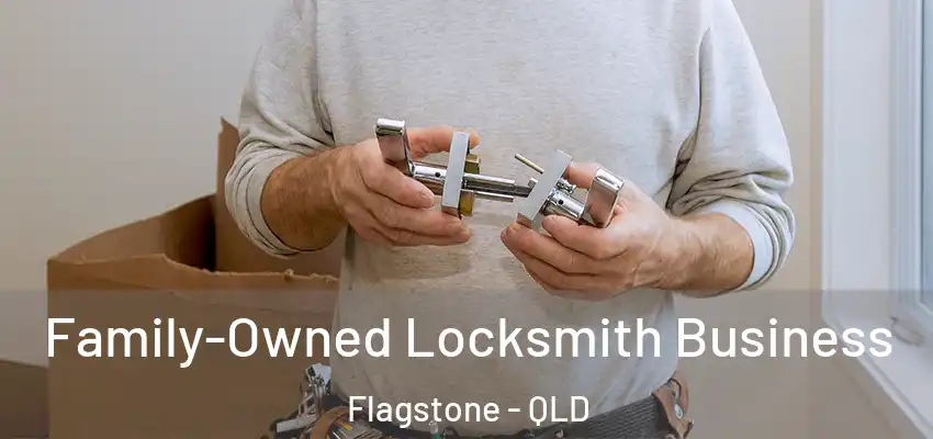 Family-Owned Locksmith Business Flagstone - QLD