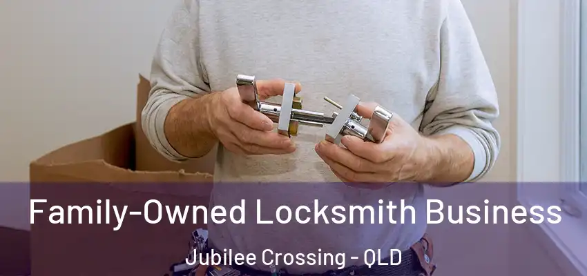Family-Owned Locksmith Business Jubilee Crossing - QLD