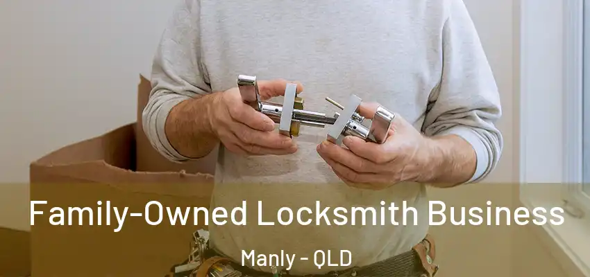  Family-Owned Locksmith Business Manly - QLD