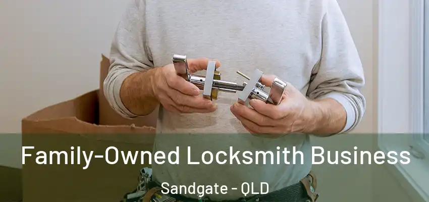  Family-Owned Locksmith Business Sandgate - QLD
