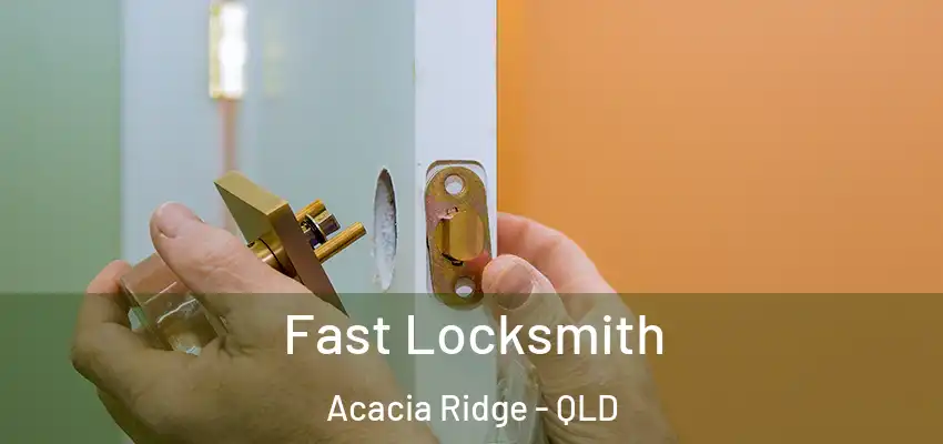  Fast Locksmith Acacia Ridge - QLD