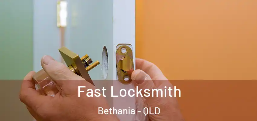  Fast Locksmith Bethania - QLD