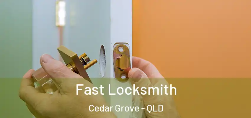  Fast Locksmith Cedar Grove - QLD