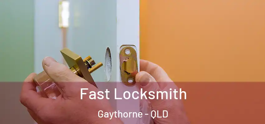 Fast Locksmith Gaythorne - QLD