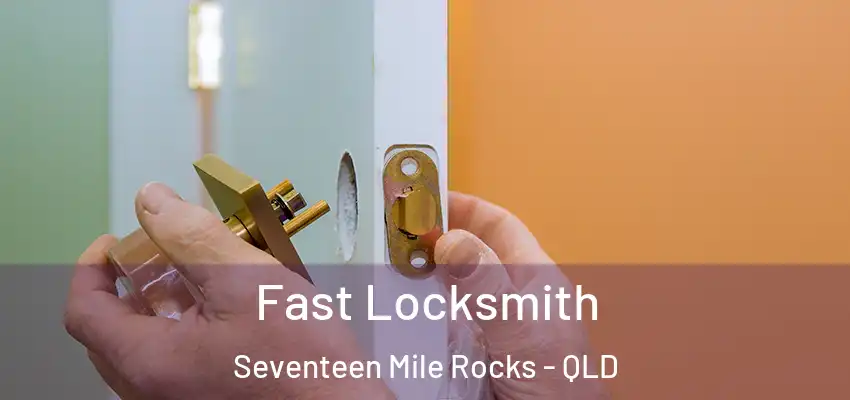  Fast Locksmith Seventeen Mile Rocks - QLD