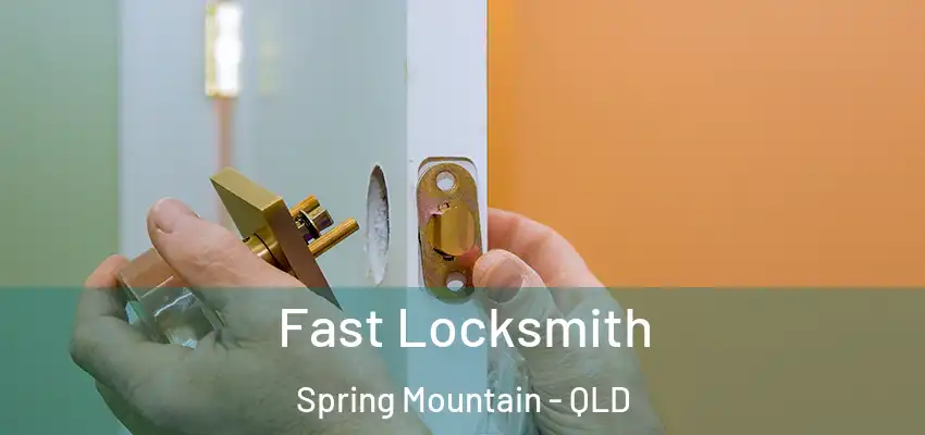 Fast Locksmith Spring Mountain - QLD