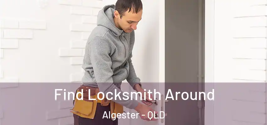 Find Locksmith Around Algester - QLD