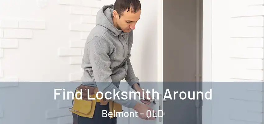  Find Locksmith Around Belmont - QLD