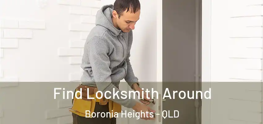 Find Locksmith Around Boronia Heights - QLD