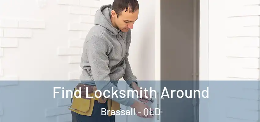 Find Locksmith Around Brassall - QLD
