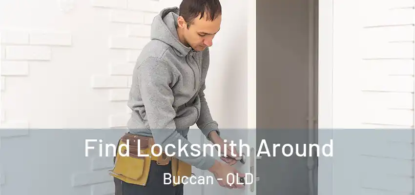 Find Locksmith Around Buccan - QLD