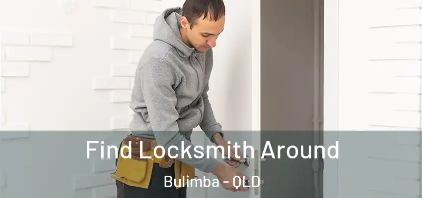  Find Locksmith Around Bulimba - QLD