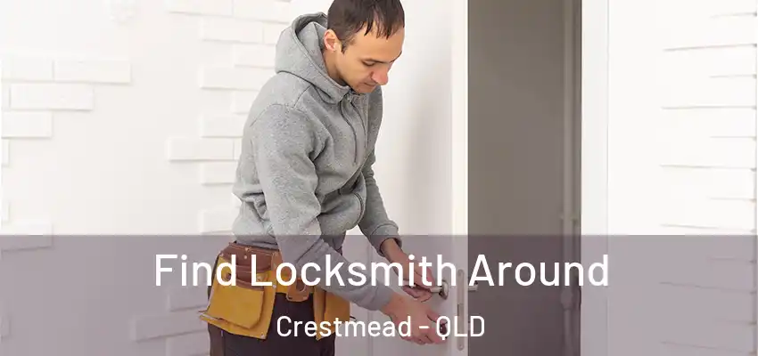 Find Locksmith Around Crestmead - QLD