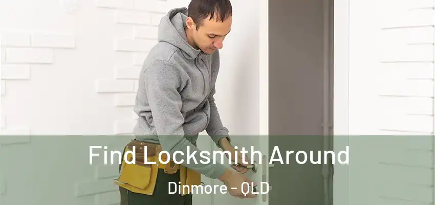 Find Locksmith Around Dinmore - QLD