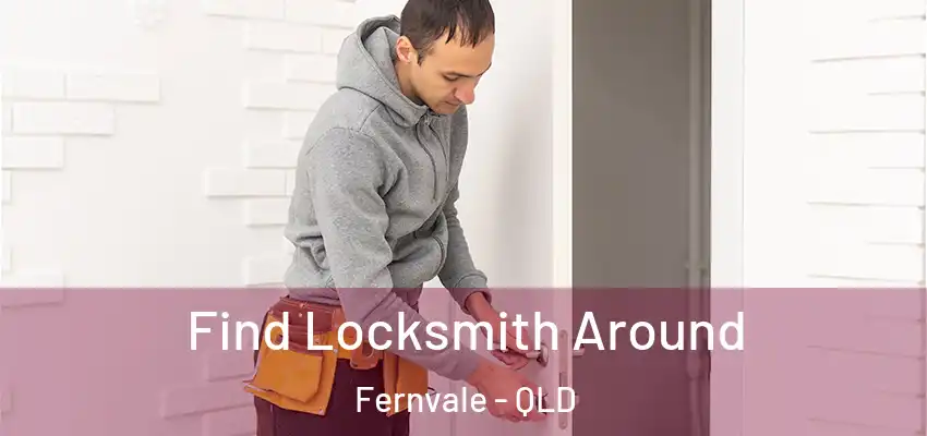 Find Locksmith Around Fernvale - QLD