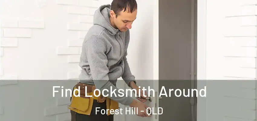 Find Locksmith Around Forest Hill - QLD