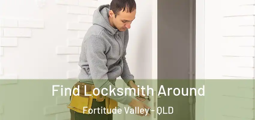 Find Locksmith Around Fortitude Valley - QLD