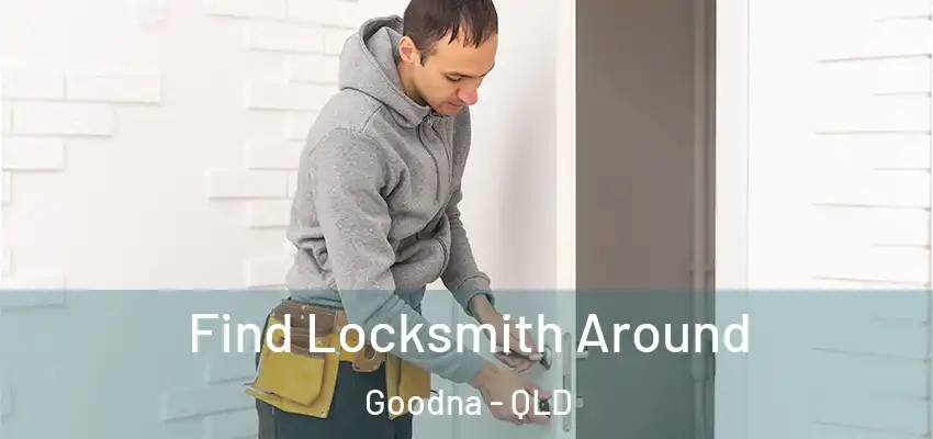 Find Locksmith Around Goodna - QLD