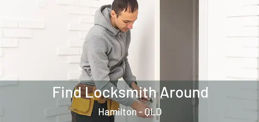 Find Locksmith Around Hamilton - QLD