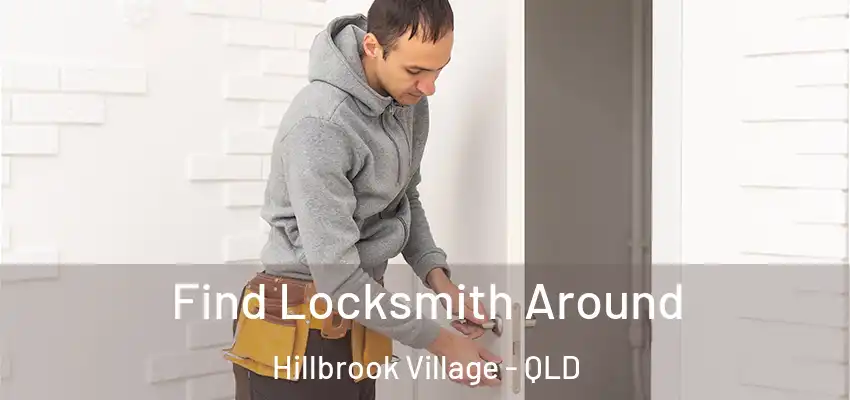 Find Locksmith Around Hillbrook Village - QLD