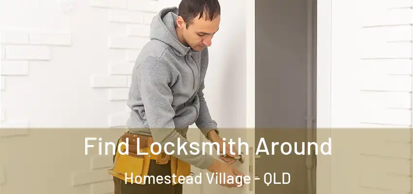 Find Locksmith Around Homestead Village - QLD