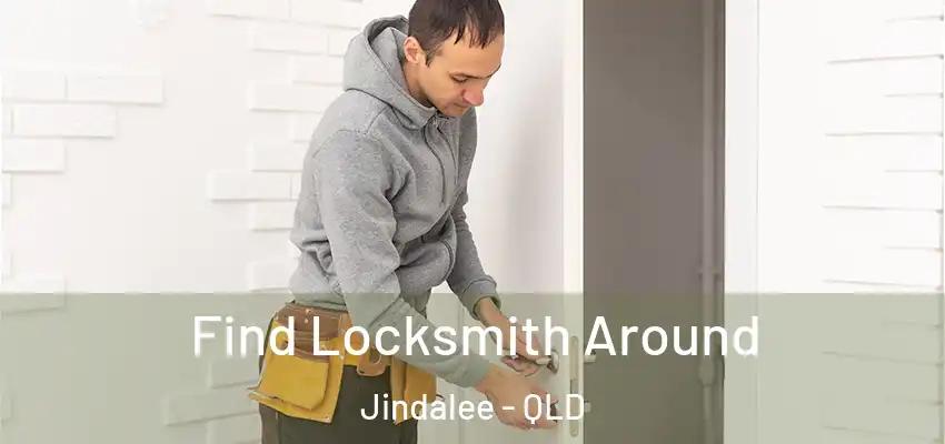 Find Locksmith Around Jindalee - QLD