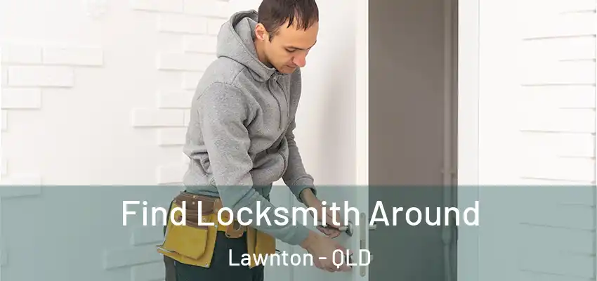  Find Locksmith Around Lawnton - QLD