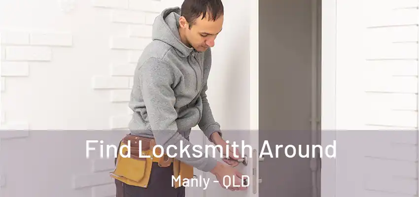  Find Locksmith Around Manly - QLD