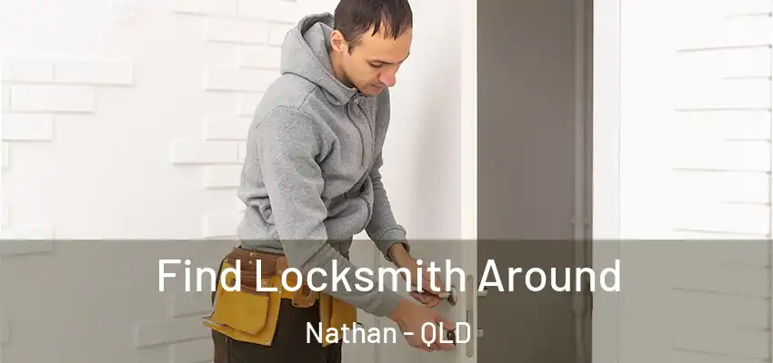  Find Locksmith Around Nathan - QLD