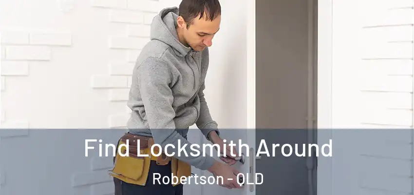  Find Locksmith Around Robertson - QLD