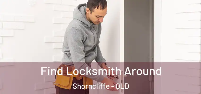  Find Locksmith Around Shorncliffe - QLD