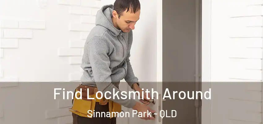  Find Locksmith Around Sinnamon Park - QLD